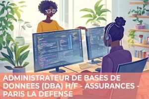 Administrateur de Bases de Données (DBA) H/F – Assurances – Paris La Défense