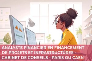 Analyste Financier en Financement de Projets et Infrastructures – Cabinet de Conseils – Paris ou Caen