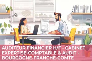 Auditeur Financier H/F – Cabinet d’Expertise Comptable & d’Audit – Bourgogne-Franche-Comté (21 – 25 – 39)