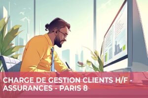 Chargé de Gestion Clients H/F – Assurances – Paris 8