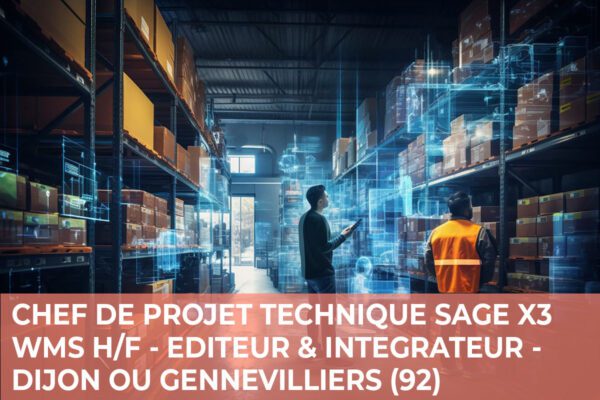 Lire la suite à propos de l’article Chef de Projet Technique Sage X3 Warehousing H/F – Editeur & Intégrateur Supply Chain – Dijon ou Gennevilliers (92)