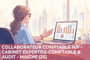 Collaborateur Comptable H/F – Cabinet d’Expertise Comptable & d’Audit – Maiche (25)