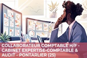 Collaborateur Comptable H/F – Cabinet d’Expertise Comptable & d’Audit – Pontarlier (25)