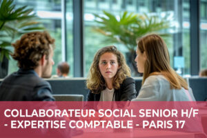 Collaborateur Social Senior H/F – Expertise-Comptable – Paris 17