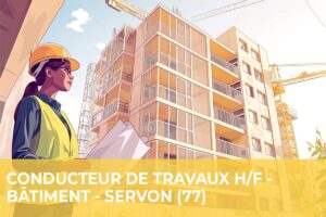 Conducteur de Travaux H/F – Bâtiment – Servon (77)