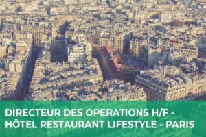 Directeur des Opérations H/F – Hôtellerie/Restauration – Paris