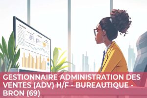 Gestionnaire ADV H/F – Bureautique et Informatique – Bron (69)
