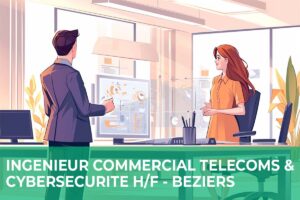 Ingénieur Commercial Télécoms & Cybersécurité BtoB H/F – Béziers