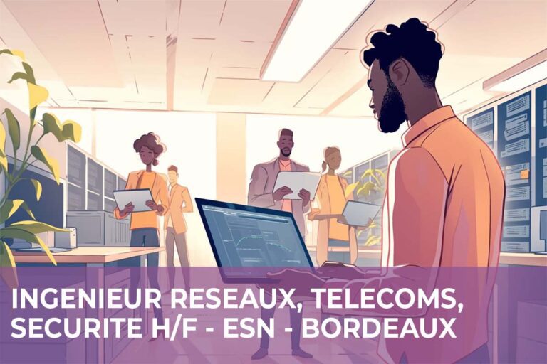Lire la suite à propos de l’article Ingénieur Réseaux, Télécoms, Sécurité H/F – ESN – Bordeaux