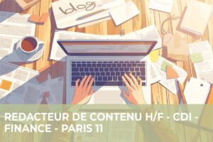 Rédacteur de Contenu H/F – Finance – Paris 11