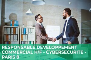 Responsable Développement Commercial H/F – Cybersécurité – Paris 8