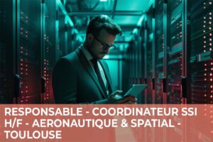 Responsable / Coordinateur SSI H/F – Aéronautique – Toulouse